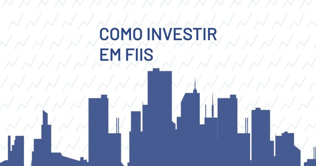 Como Investir em Fundos imobiliários (Fiis) em 5 passos.